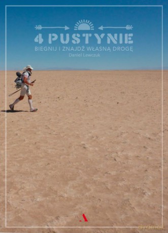 4 pustynie. Biegnij i znajdź własną drogę - Daniel Lewczuk [KSIĄŻKA]