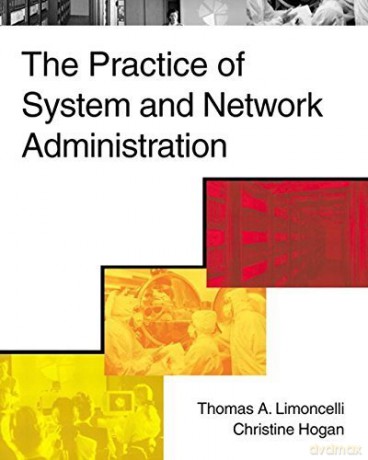 The Practice of System and Network Administration - Thomas A. Limoncelli [KSIĄŻKA]