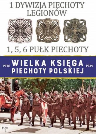 1 dywizja piechoty. Wielka księga piechoty Polskiej [KSIĄŻKA]