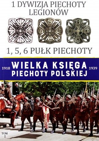 1 dywizja piechoty. Wielka księga piechoty Polskiej [KSIĄŻKA]