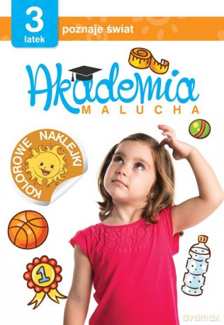 3 latek poznaje świat. Akademia malucha [KSIĄŻKA]