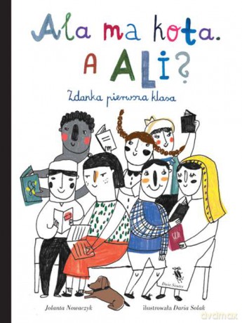 Ala ma kota a Ali Zdanka pierwsza klasa - Jolanta Nowaczyk (twarda) [KSIĄŻKA]