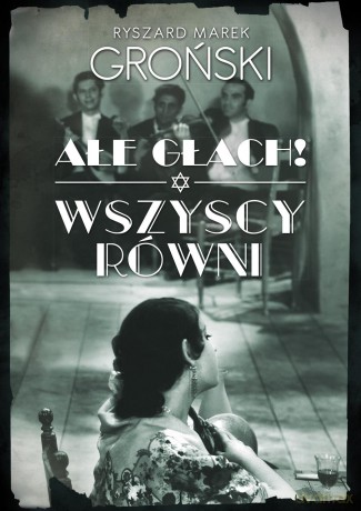 Ałe głach wszyscy równi - Ryszard Marek Groński [KSIĄŻKA]