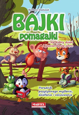 Bajki pomagajki na dobry dzień i jeszcze lepsze jutro - Barbara Stańczuk (twarda) [KSIĄŻKA]