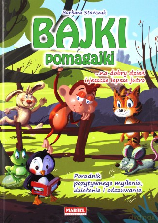 Bajki pomagajki na dobry dzień i jeszcze lepsze jutro - Barbara Stańczuk (twarda) [KSIĄŻKA]