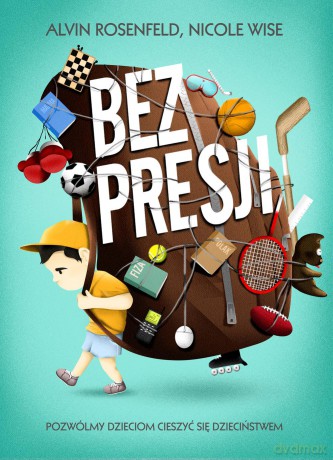 Bez presji - Alvin Rosenfeld [KSIĄŻKA]