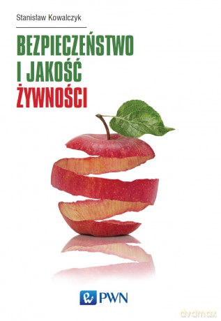Bezpieczeństwo i jakość żywności - Stanisław Kowalczyk [KSIĄŻKA]