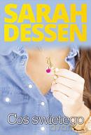 Coś świętego - Sarah Dessen [KSIĄŻKA]