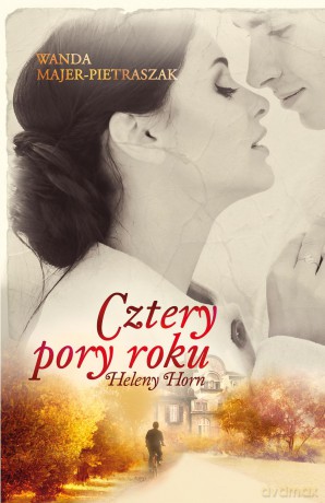 Cztery pory roku Heleny Horn - Wanda Majer-Pietraszak [KSIĄŻKA]
