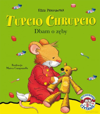 Dbam o zęby Tupcio Chrupcio - Eliza Piotrowska (twarda) [KSIĄŻKA]
