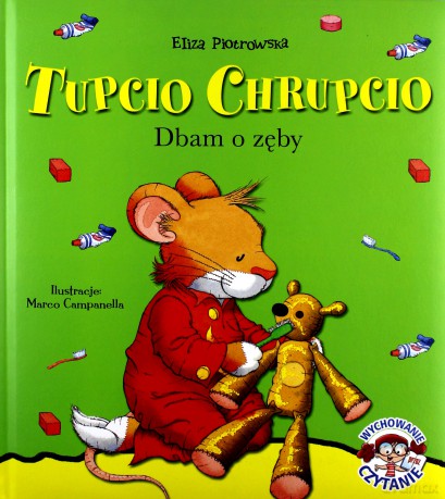 Dbam o zęby Tupcio Chrupcio - Eliza Piotrowska (twarda) [KSIĄŻKA]