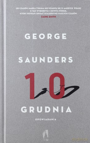Dziesiąty grudnia. Opowiadania - George Saunders (twarda) [KSIĄŻKA]