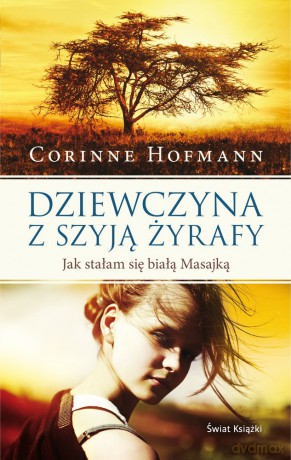 Dziewczyna z szyją żyrafy - Corinne Hofmann [KSIĄŻKA]