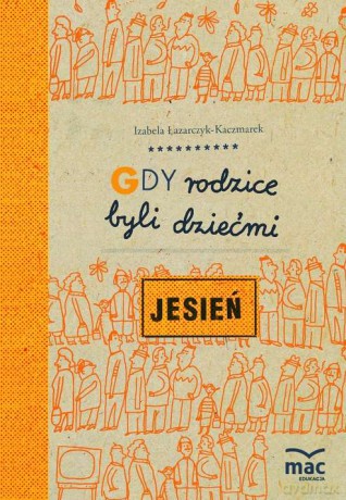 Gdy rodzice byli dziećmi. Jesień - Izabela Łazarczyk-Kaczmarek [KSIĄŻKA]