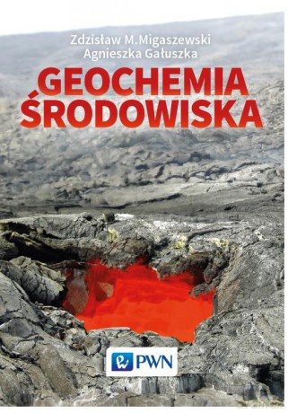 Geochemia środowiska - Zdzisław Migaszewski [KSIĄŻKA]