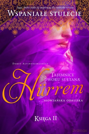 Hurrem Słowiańska odaliska. Tajemnice dworu sułtana (Tom 2) - Demet Altinyeleklioglu [KSIĄŻKA]