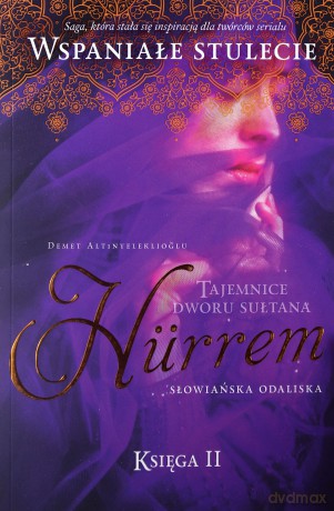 Hurrem Słowiańska odaliska. Tajemnice dworu sułtana (Tom 2) - Demet Altinyeleklioglu [KSIĄŻKA]
