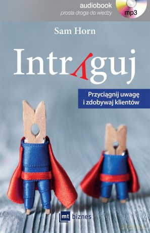 Intryguj, przyciągnij uwagę i zdobywaj klientów - Sam Horn [AUDIOBOOK]