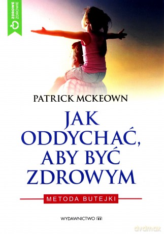 Jak oddychać aby być zdrowym - Patrick Mckeown [KSIĄŻKA]