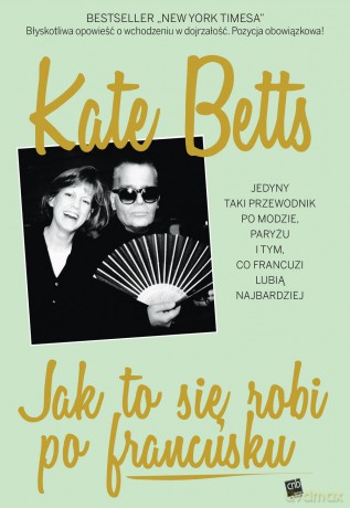 Jak to się robi po francusku - Kate Betts (twarda) [KSIĄŻKA]