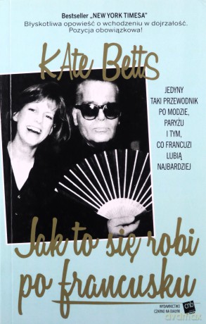 Jak to się robi po francusku - Kate Betts (twarda) [KSIĄŻKA]