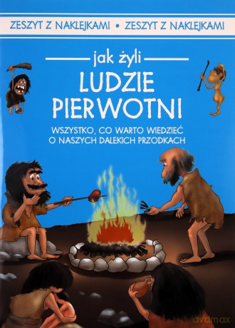 Jak żyli ludzie pierwotni - Iwona Czarkowska [KSIĄŻKA]