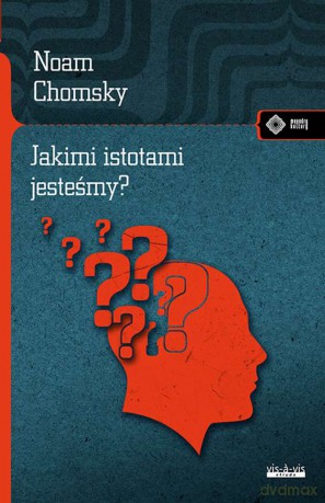 Jakimi istotami jesteśmy - Noam Chomsky [KSIĄŻKA]