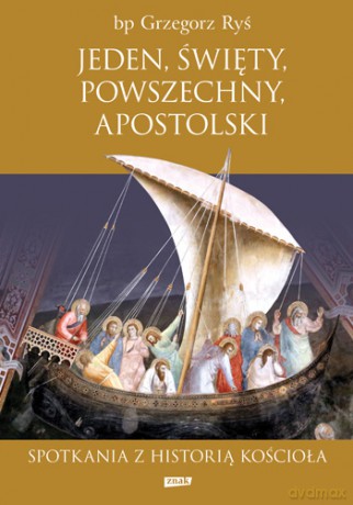 Jeden święty powszechny apostolski. Spotkania z historią kościoła - Grzegorz Ryś (twarda) [KSIĄŻKA]