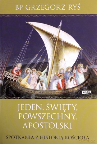 Jeden święty powszechny apostolski. Spotkania z historią kościoła - Grzegorz Ryś (twarda) [KSIĄŻKA]
