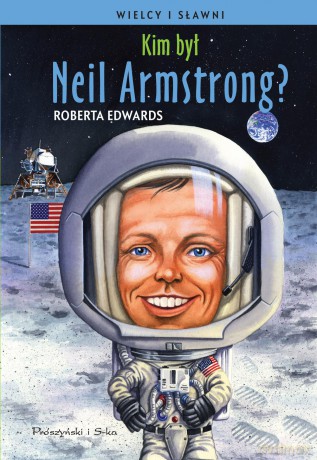 Kim był Neil Armstrong - Roberta Edwards (twarda) [KSIĄŻKA]