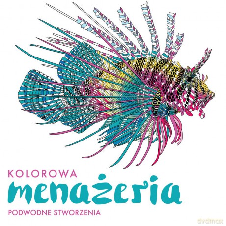 Kolorowa menażeria. Podwodne stworzenia [KSIĄŻKA]