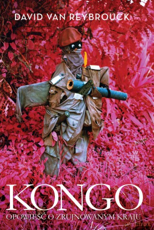 Kongo. Opowieść o zrujnowanym kraju - David Van Reybrouck (twarda) [KSIĄŻKA]