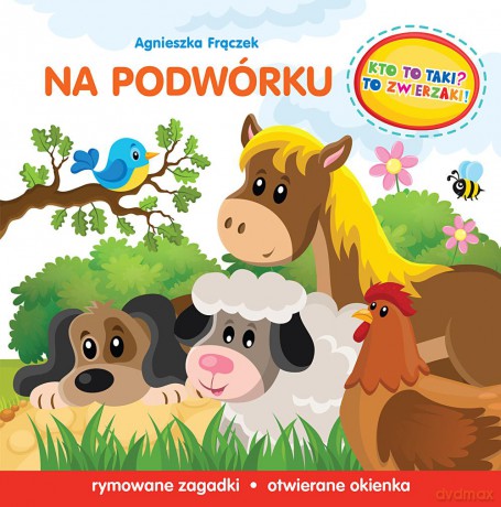 Kto to taki. To zwierzaki na podwórku - Agnieszka Frączek [KSIĄŻKA]