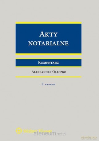Akty notarialne. Komentarz - Aleksander Oleszko [KSIĄŻKA]