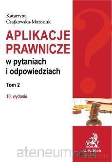 Aplikacje prawnicze w pytaniach i odpowiedziach (Tom 2) - Katarzyna Czajkowska-Matosiuk [KSIĄŻKA]