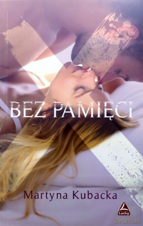 Bez pamięci - Martyna Kubacka [KSIĄŻKA]