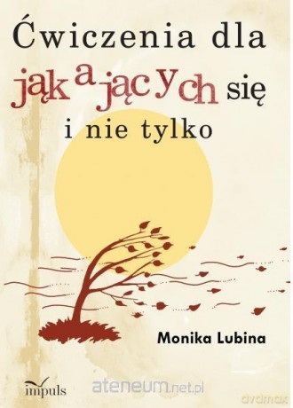 Ćwiczenia dla jąkających się i nie tylko - Monika Lubina [KSIĄŻKA]