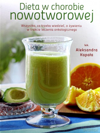 Dieta w chorobie nowotworowej - Aleksandra Kapała [KSIĄŻKA]