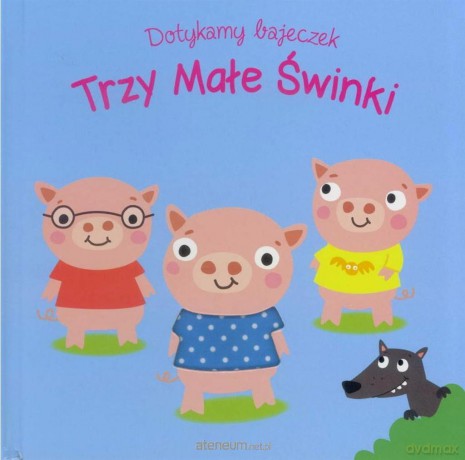 Dotykamy bajeczek. Trzy male świnki [KSIĄŻKA]