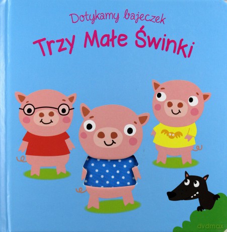 Dotykamy bajeczek. Trzy male świnki [KSIĄŻKA]