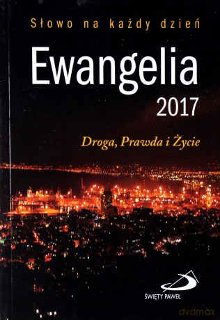 Ewangelia 2017 Droga, Prawda i Życie (miękka) [KSIĄŻKA]