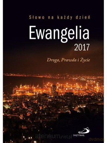 Ewangelia 2017 Droga, Prawda i Życie (twarda) [KSIĄŻKA]
