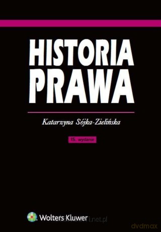 Historia prawa - Katarzyna Sójka-Zielińska [KSIĄŻKA]