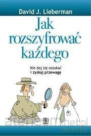 Jak rozszyfrować każdego - David J. Lieberman [KSIĄŻKA]