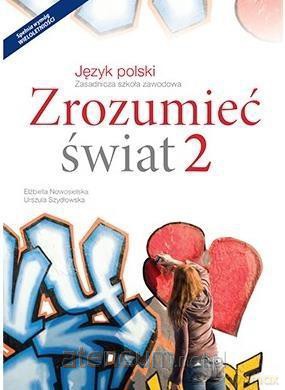 Język polski Zasadnicza szkoła zawodowa2 Zrozumieć świat Podręcznik [KSIĄŻKA]