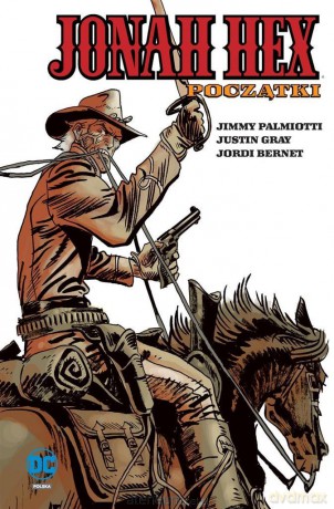 Jonah Hex (Tom 3) Początki - Jimmy Palmiotti, Justin Gray [KOMIKS]
