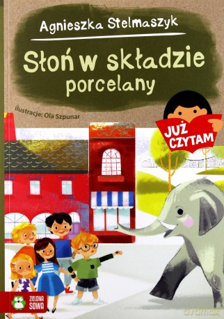 Już czytam! Słoń w składzie porcelany - Agnieszka Stelmaszyk [KSIĄŻKA]