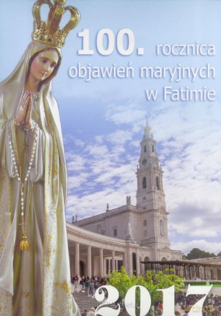 Kalendarz 2017 100. rocznica objawień maryjnych [KALENDARZ]