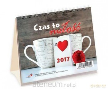 Kalendarz 2017 biurkowy - Czas to miłość [KALENDARZ]
