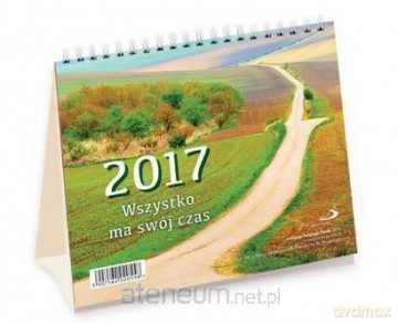 Kalendarz 2017 biurkowy - Wszystko ma swój czas [KALENDARZ]